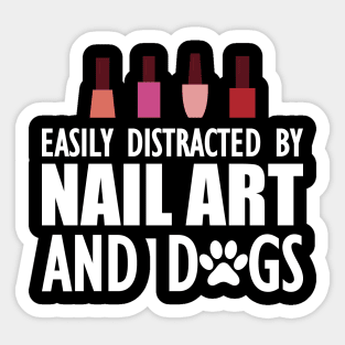 Nail Artist - Easily distracted by nail art and dogs Sticker